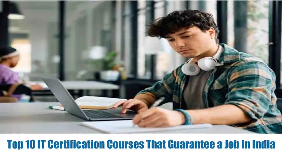 Top 10 IT Certification Courses That Guarantee a Job in India